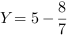 Y = 5-8/7