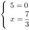 /| 5 = 0| x = 7/3