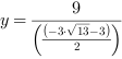 y = 9/((-3*13^(1/2)-3)/2)