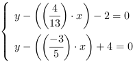 /| y-((4/13)*x)-2 = 0| y-((-3/5)*x)+4 = 0