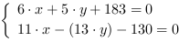 /| 6*x+5*y+183 = 0| 11*x-(13*y)-130 = 0