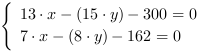 /| 13*x-(15*y)-300 = 0| 7*x-(8*y)-162 = 0