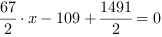 67/2*x-109+1491/2 = 0