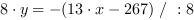 8*y = -(13*x-267) // : 8