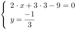 /| 2*x+3*3-9 = 0| y = -1/3