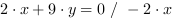 2*x+9*y = 0 // - 2*x