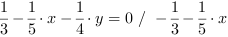 1/3-1/5*x-1/4*y = 0 // - 1/3-1/5*x