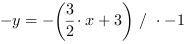 -y = -(3/2*x+3) // * -1