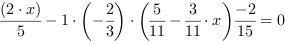 (2*x)/5-1*(-2/3)*(5/11-3/11*x)-2/15 = 0