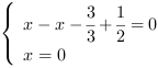 /| x-x-(3/3)+1/2 = 0| x = 0