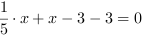 1/5*x+x-3-3 = 0