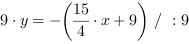 9*y = -(15/4*x+9) // : 9