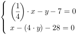 /| (1/4)*x-y-7 = 0| x-(4*y)-28 = 0