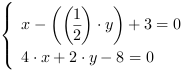 /| x-((1/2)*y)+3 = 0| 4*x+2*y-8 = 0