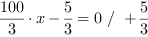 100/3*x-5/3 = 0 // + 5/3