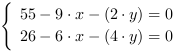 /| 55-9*x-(2*y) = 0| 26-6*x-(4*y) = 0