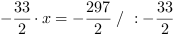 -33/2*x = -297/2 // : -33/2