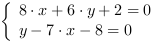 /| 8*x+6*y+2 = 0| y-7*x-8 = 0