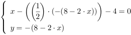 /| x-((1/2)*(-(8-2*x)))-4 = 0| y = -(8-2*x)