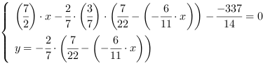 /| (7/2)*x-2/7*(3/7)*(7/22-(-6/11*x))-(-337/14) = 0| y = -2/7*(7/22-(-6/11*x))