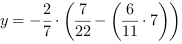 y = -2/7*(7/22-(6/11*7))