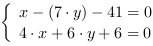 /| x-(7*y)-41 = 0| 4*x+6*y+6 = 0