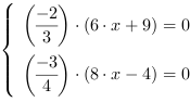 /| (-2/3)*(6*x+9) = 0| (-3/4)*(8*x-4) = 0