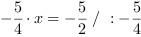 -5/4*x = -5/2 // : -5/4