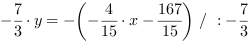 -7/3*y = -(-4/15*x-167/15) // : -7/3