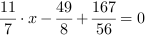 11/7*x-49/8+167/56 = 0