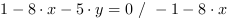 1-8*x-5*y = 0 // - 1-8*x