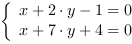 /| x+2*y-1 = 0| x+7*y+4 = 0