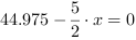 44.975-5/2*x = 0