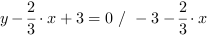 y-2/3*x+3 = 0 // - 3-2/3*x