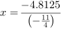 x = -4.8125/(-11/4)