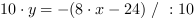 10*y = -(8*x-24) // : 10