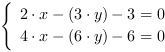 /| 2*x-(3*y)-3 = 0| 4*x-(6*y)-6 = 0