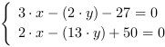 /| 3*x-(2*y)-27 = 0| 2*x-(13*y)+50 = 0