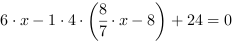 6*x-1*4*(8/7*x-8)+24 = 0