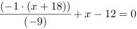 (-1*(x+18))/(-9)+x-12 = 0