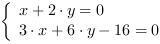 /| x+2*y = 0| 3*x+6*y-16 = 0