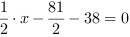 1/2*x-81/2-38 = 0