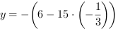 y = -(6-15*(-1/3))