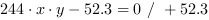 244*x*y-52.3 = 0 // + 52.3