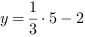 y = 1/3*5-2