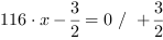 116*x-3/2 = 0 // + 3/2