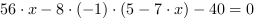 56*x-8*(-1)*(5-7*x)-40 = 0