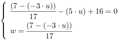 /| (7-(-3*u))/17-(5*u)+16 = 0| w = (7-(-3*u))/17