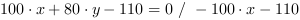 100*x+80*y-110 = 0 // - 100*x-110