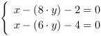 /| x-(8*y)-2 = 0| x-(6*y)-4 = 0